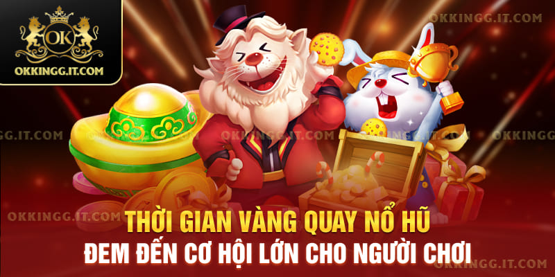 thời gian vàng quay hũ