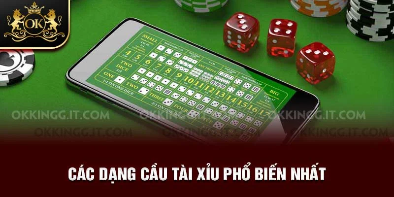 Các dạng cầu tài xỉu phổ biến nhất