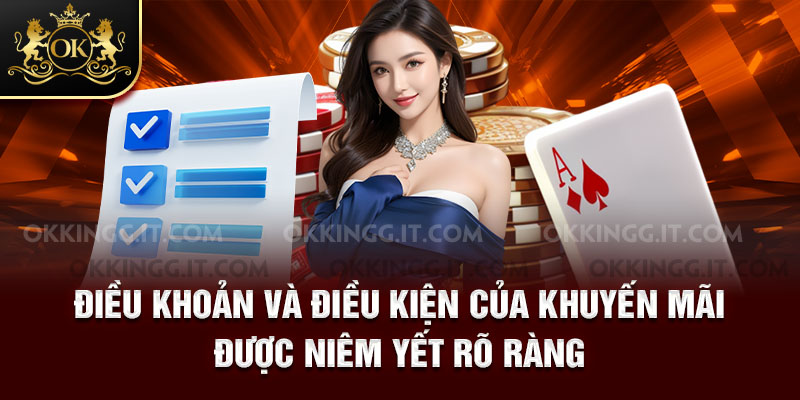 Điều khoản và điều kiện của khuyến mãi được niêm yết rõ ràng
