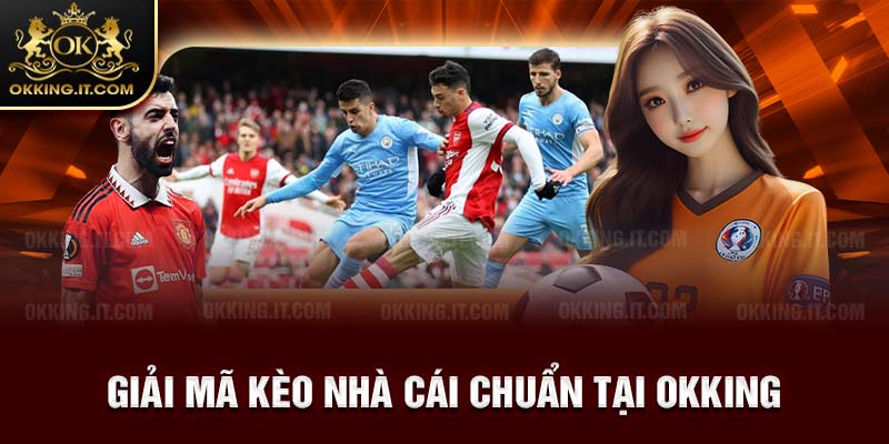 Giải mã kèo nhà cái tại okking