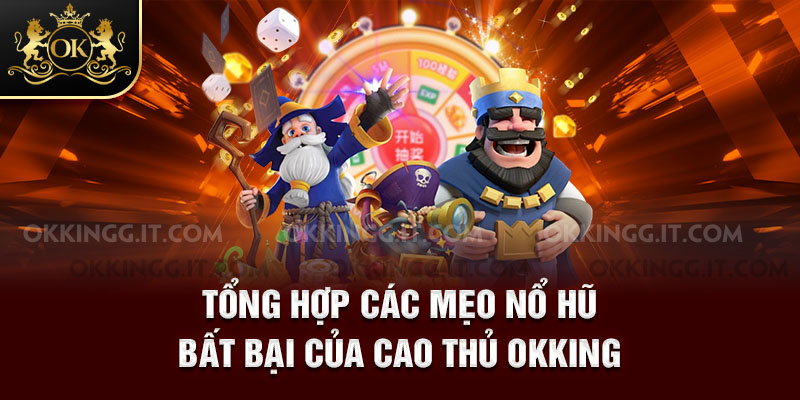 Tổng hợp các mẹo nổ hũ bất bại của cao thủ