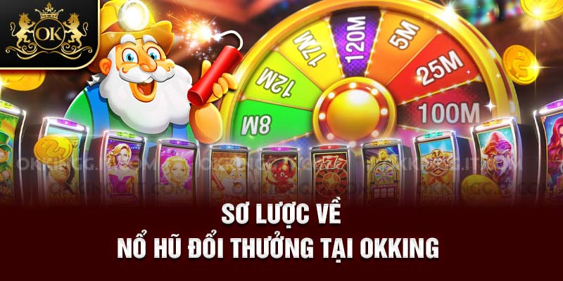Sơ lược về nổ hũ đổi thưởng