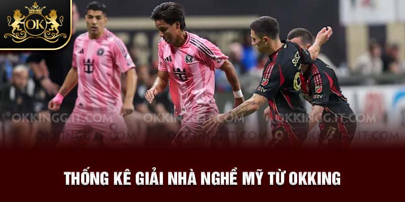 Thống kê giải nhà nghề Mỹ từ OKKING