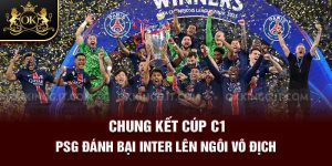 4-chung-ket-cup-c1-psg-danh-bai-inter-len-ngoi-vo-dich