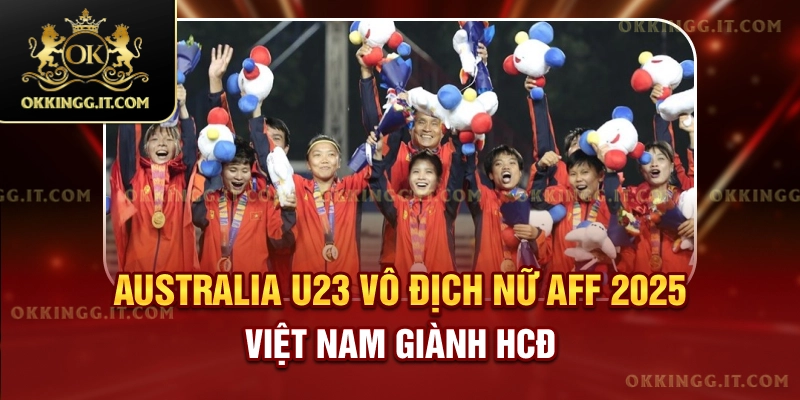 Australia U23 lần đầu tiên giành ngôi vô địch nữ AFF 2025